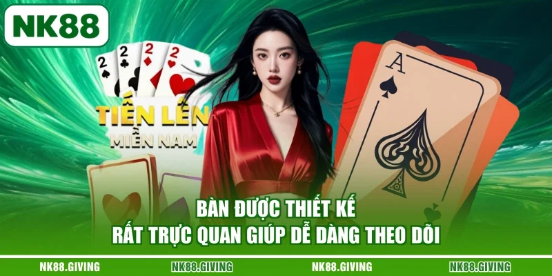 Tiến Lên Miền Nam | Khám Phá Luật Và Thuật Ngữ NK88 2026 Bàn được thiết kế rất trực quan giúp dễ dàng theo dõi