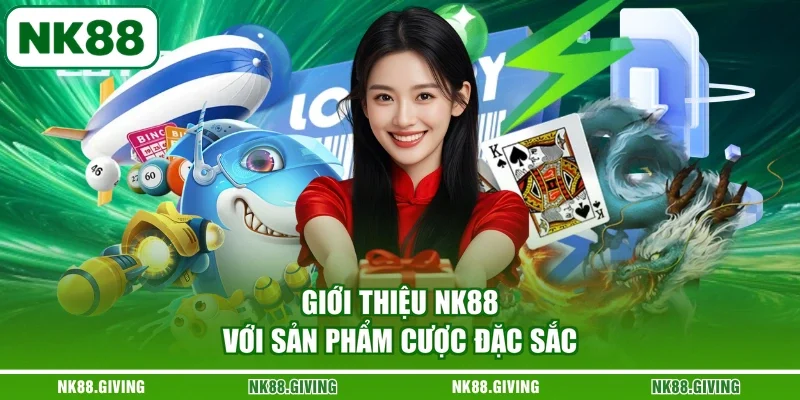 Giới Thiệu NK88 Giới thiệu NK88 với sản phẩm cược đặc sắc