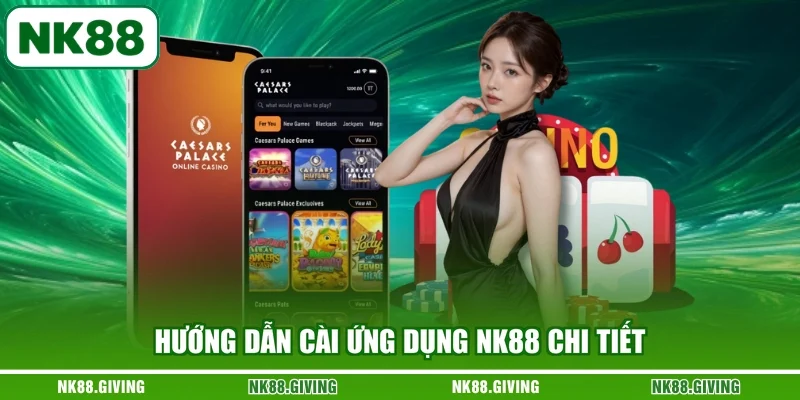 Tải App NK88 Hướng dẫn cài ứng dụng NK88 chi tiết