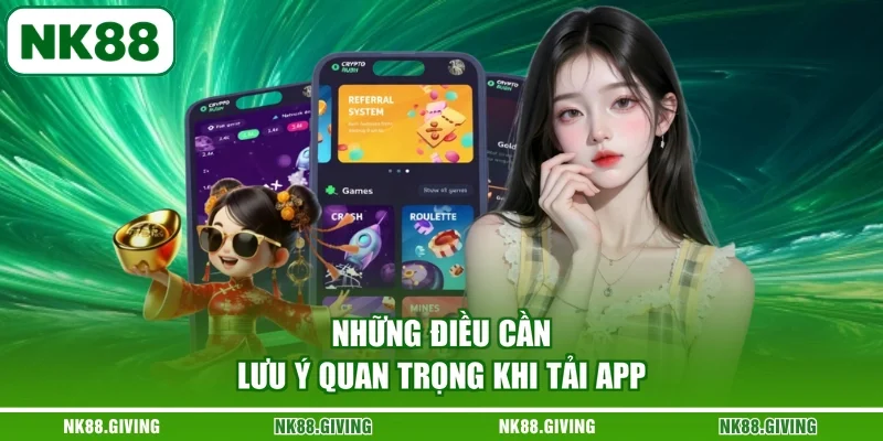 Tải App NK88 Những điều cần lưu ý quan trọng khi tải app