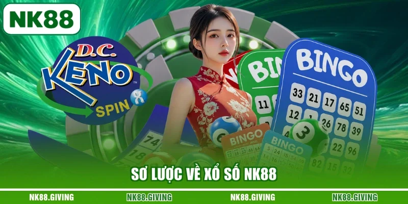 Xổ Số NK88 Sơ lược về xổ số NK88