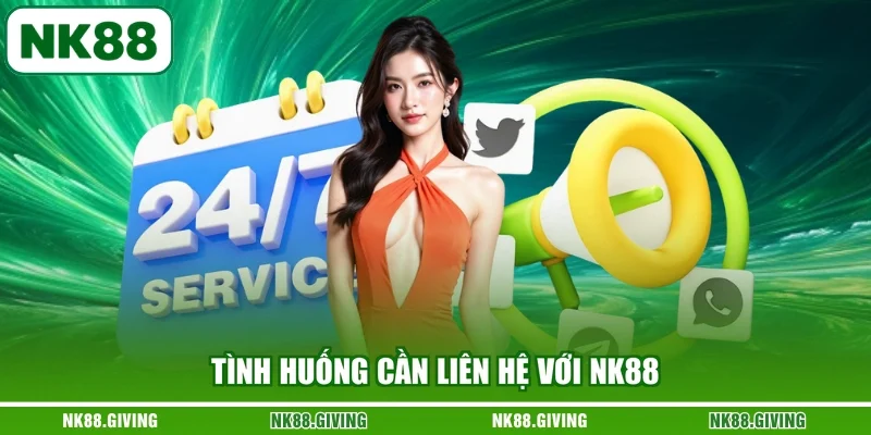 Liên Hệ NK88 Tình huống cần liên hệ với NK88