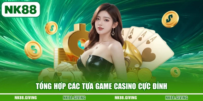 Casino NK88 Tổng hợp các tựa game Casino cực đỉnh