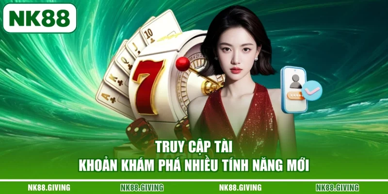 Đăng Nhập NK88 Truy cập tài khoản khám phá nhiều tính năng mới
