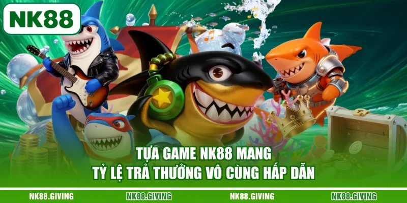 JDB Bắn Cá - Khám Phá Sảnh Game Đổi Thưởng NK88 2026 Tựa game NK88 mang tỷ lệ trả thưởng vô cùng hấp dẫn